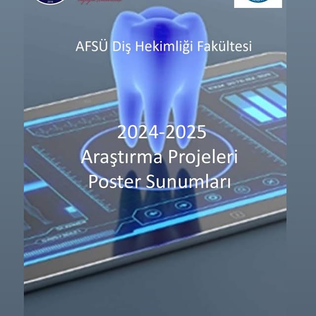 AFSÜ Diş Hekimliği Fakültesi 2024-2025 Araştırma Projeleri Poster Sunumları 19 Haziran'da