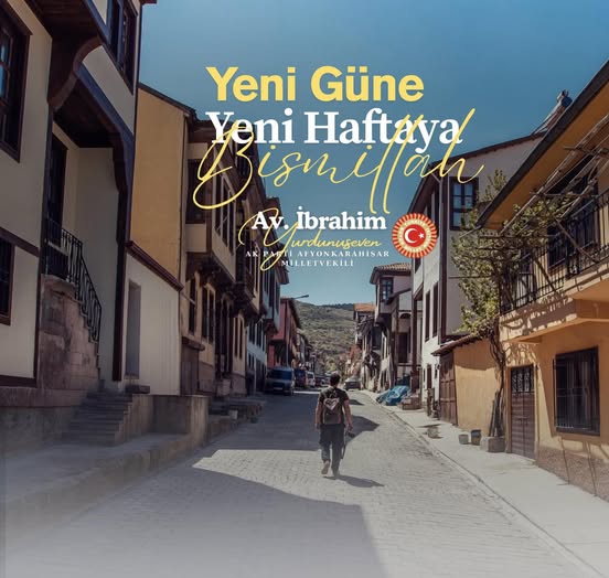 Afyonkarahisar'da AK Parti Milletvekili Yurdunuseven'den Yeni Hafta Mesajı