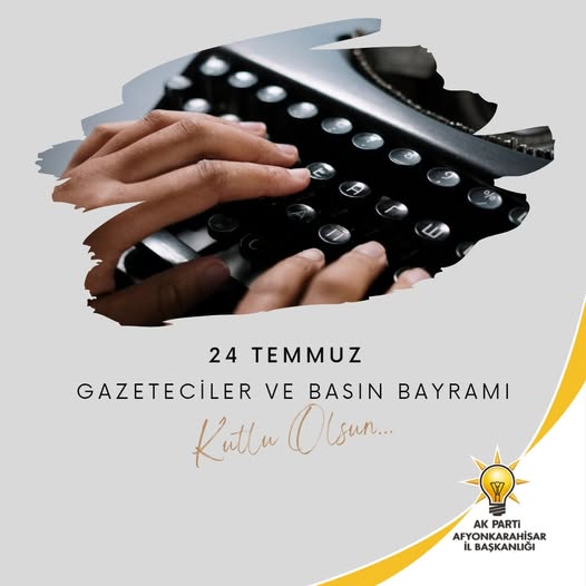 Ak Parti Afyon İl Başkanlığı'ndan Gazeteciler ve Basın Bayramı Mesajı