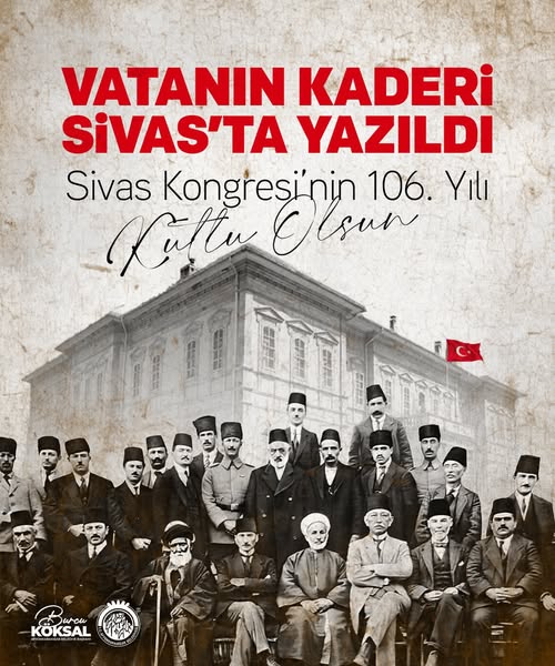Sivas Kongresi'nin 106. Yıl Dönümü: Bağımsızlık Meşalesinin Yakıldığı An