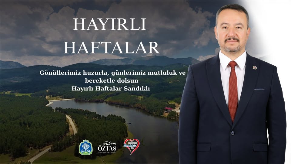 Sandıklı Belediyesi'nden Huzur ve Bereket Temennisiyle Hayırlı Haftalar Mesajı