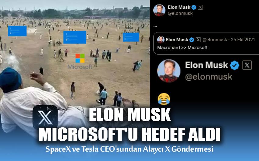 Elon Musk, Microsoft'u Hedef Aldı: SpaceX ve Tesla CEO'sundan Alaycı X Göndermesi