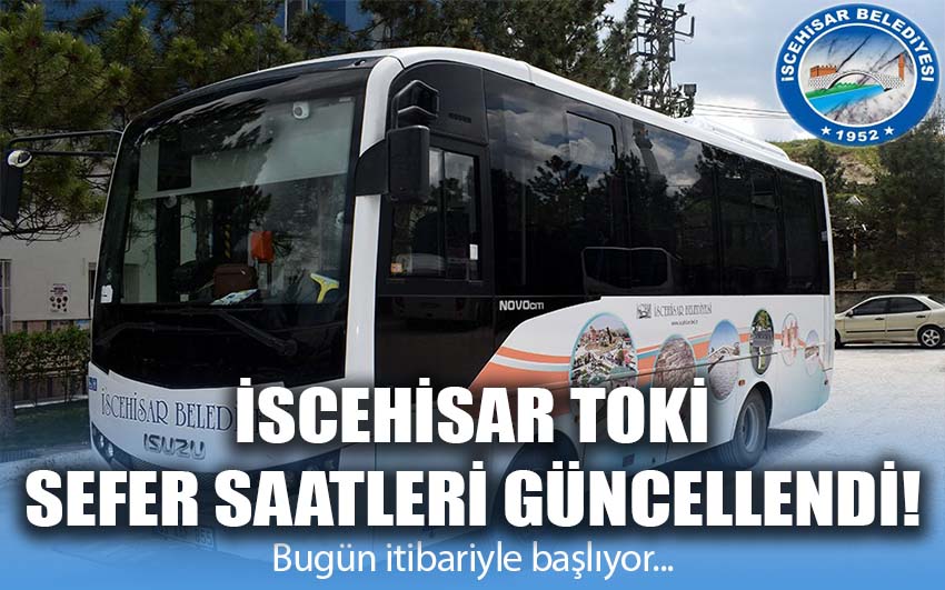 İscehisar TOKİ sefer saatleri güncellendi!