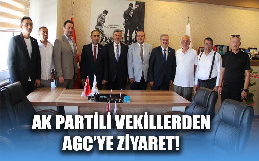 AK Partili Milletvekillerinden AGC’ye ziyaret!