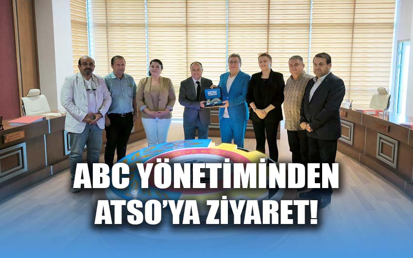 ABC Yönetiminden ATSO’ya ziyaret!