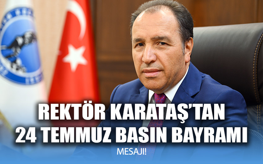 AKÜ Rektörü Prof. Dr. Mehmet Karakaş'tan 24 Temmuz Basın Bayramı Mesajı