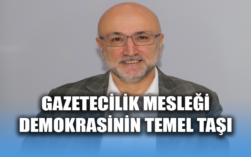 Gazetecilik demokrasinin temel taşlarından birisidir!