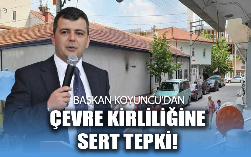 Serkan Koyuncu'dan Çevre Kirliliğine Sert Çıkış!