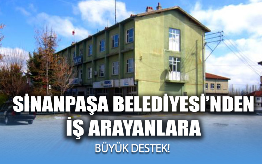 Sinanpaşa Belediyesi'nden İş Arayanlara Büyük Destek!