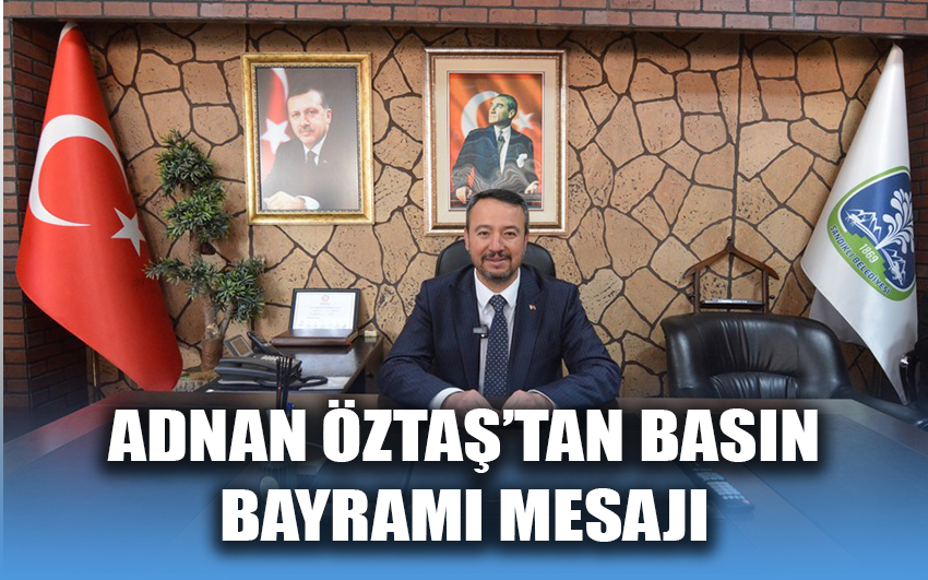 Adnan Öztaş'tan Basın Bayramı Mesajı