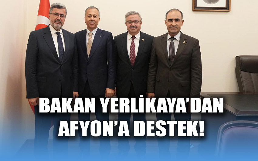 Bakan Yerlikaya’dan Afyon’a destek!