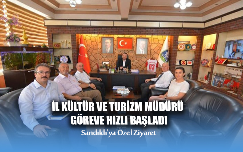 İl Kültür ve Turizm Müdürü Göreve Hızlı Başladı Sandıklı'ya Özel Ziyaret