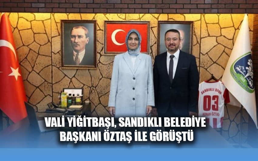 Vali Yiğitbaşı, Sandıklı Belediye Başkanı Öztaş ile görüştü 