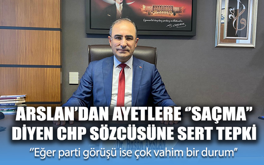 Arslan’dan ayetlere “saçma” diyen CHP sözcüsüne sert tepki