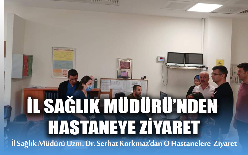 İl Sağlık Müdürü'nden Hastaneye Ziyaret