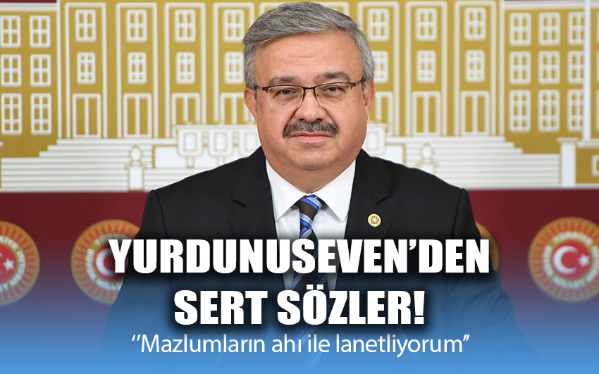 Yurdunuseven’den sert sözler: ‘’Mazlumların ahı ile lanetliyorum’’