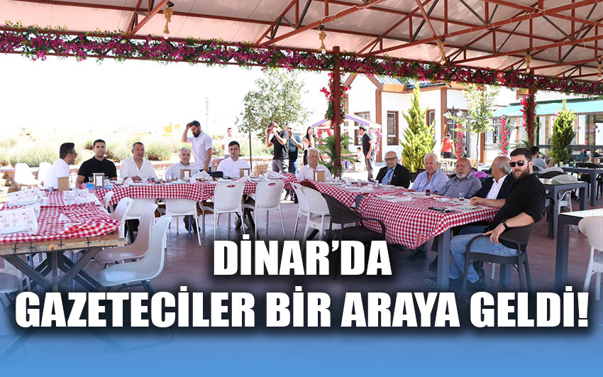 Dinar’da gazeteciler bir araya geldi!