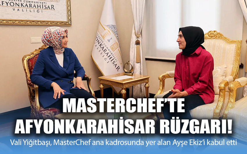 MasterChef Türkiye'de Afyonkarahisar Rüzgarı