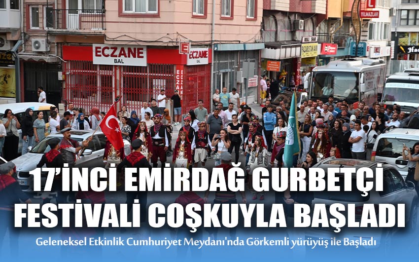 17. Emirdağ Gurbetçi Festivali Coşkuyla Başladı