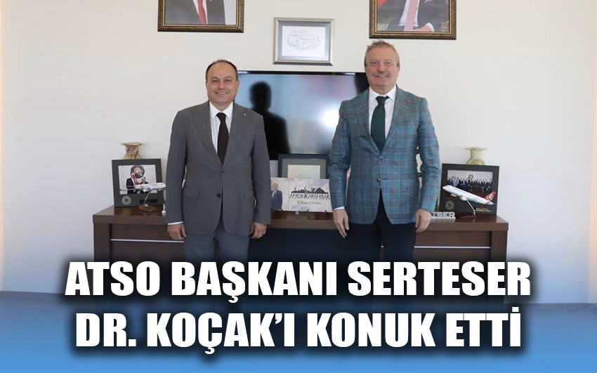 ATSO Başkanı Dr. Koçak' Konuk Etti