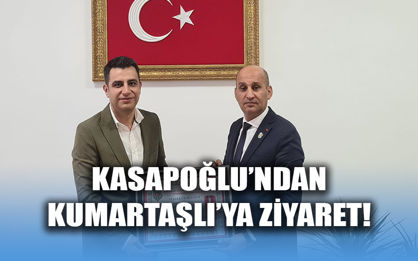 Kasapoğlu’ndan Kumartaşlı’ya ziyaret!