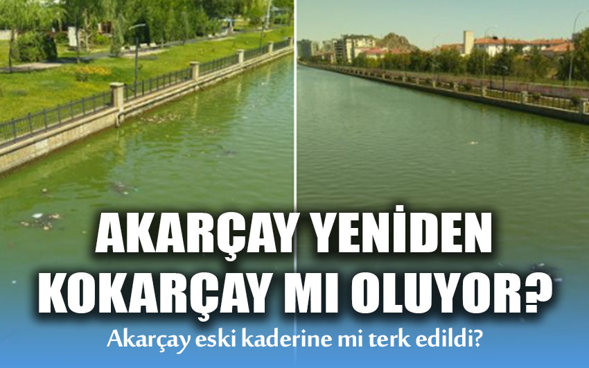 Akarçay yeniden Kokarçay mı oluyor? Eski kaderine mi terk edildi?