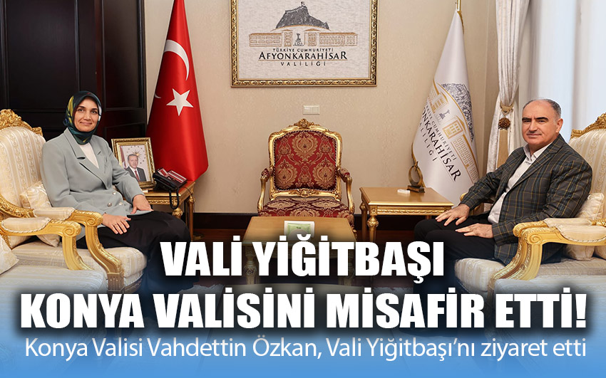 Vali Yiğitbaşı, Konya Valisini misafir etti!