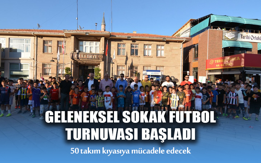 Geleneksel Sokak Futbolu Turnuvası başladı