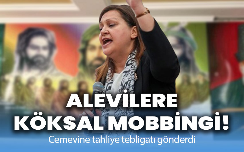 Alevilere Köksal mobbingi!