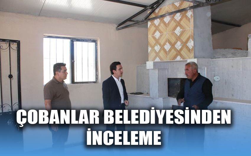 Çobanlar Belediyesinden inceleme 