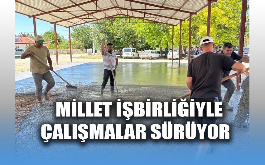 Millet İşbirliğiyle Çalışmalar Sürüyor