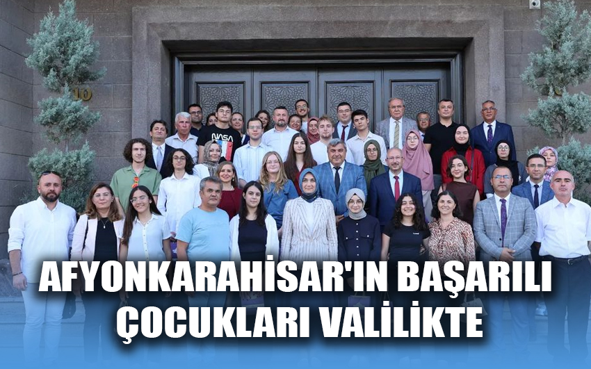 Afyonkarahisar'ın başarılı çocukları Valilikte!