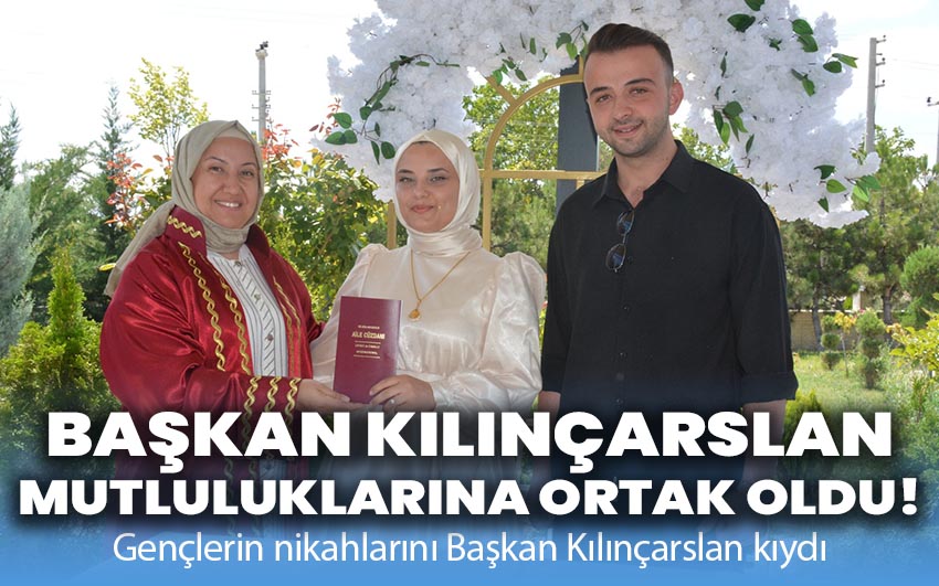 Başkan Kılınçarslan mutluluklarına ortak oldu!