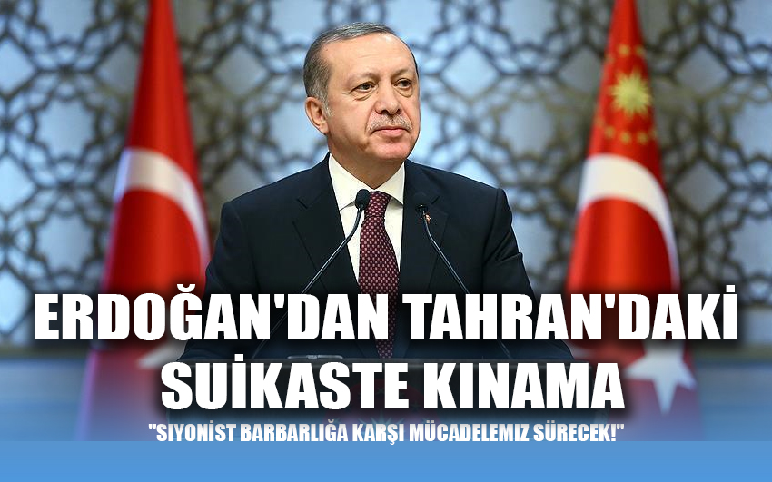 Erdoğan'dan Tahran'daki Suikastleri Kınama