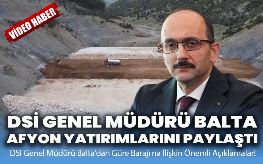 DSİ Genel Müdürü Balta'dan Güre Barajı'na İlişkin Önemli Açıklamalar!