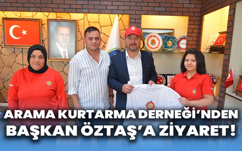 Arama Kurtarma Derneği'nden Başkan Öztaş'a Ziyaret!