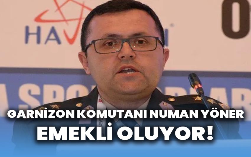 Garnizon Komutanı Numan Yöner emekli oluyor!