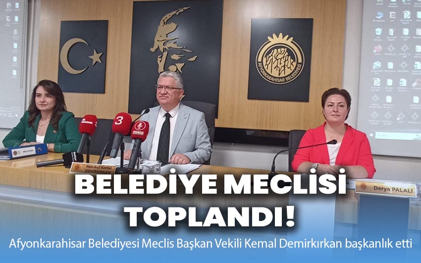 Belediye meclisi toplandı!