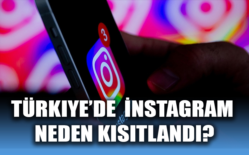 Türkiye’de  İnstagram neden kısıtlandı?