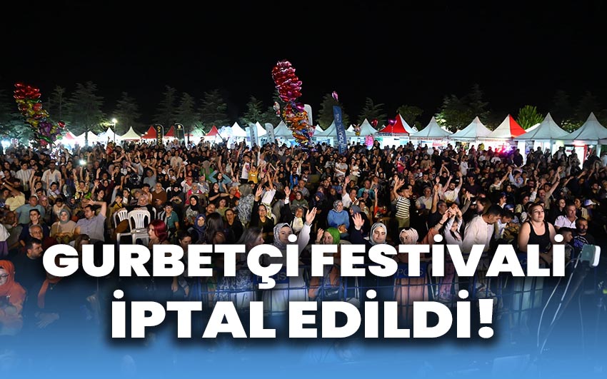 Gurbetçi festivali iptal edildi!