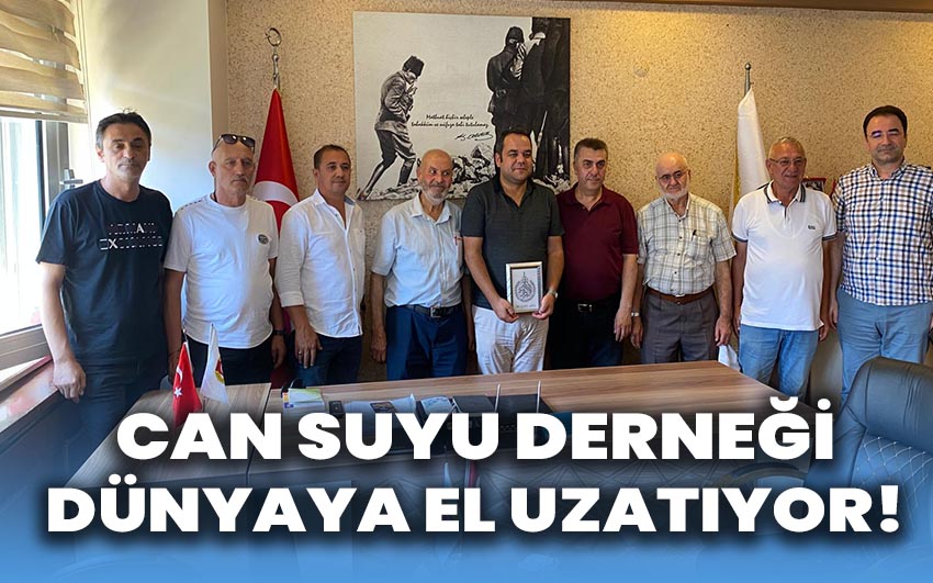 Can Suyu Derneği tüm dünyaya el uzatıyor!