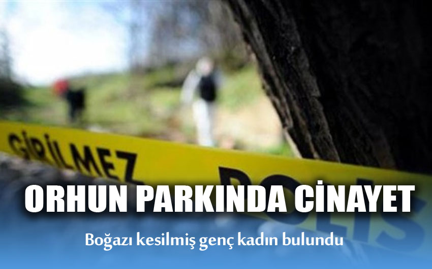 Orhun Parkı’nda kan donduran cinayet!