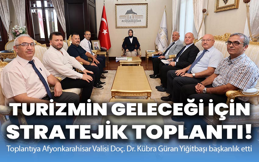 Turizmin Geleceği İçin Stratejik Toplantı!