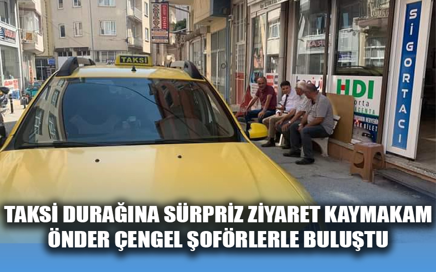 Taksi  durağına sürpriz ziyaret Kaymakam Önder Çengel şoförlerle buluştu