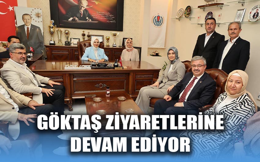 Göktaş ziyaretlerine devam ediyor