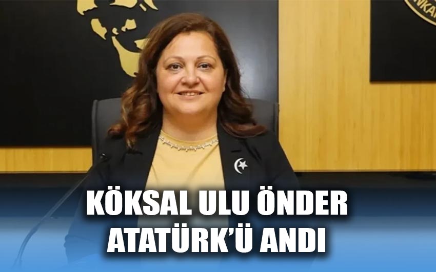 Köksal Ulu Önder Atatürk’ü Andı