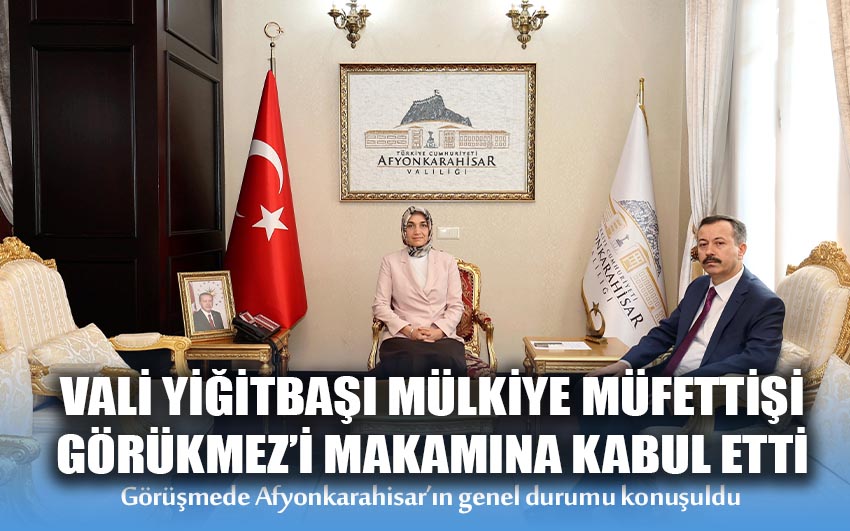 Vali Yiğitbaşı, Mülkiye Müfettişi Görükmez’i Makamına Kabul Etti