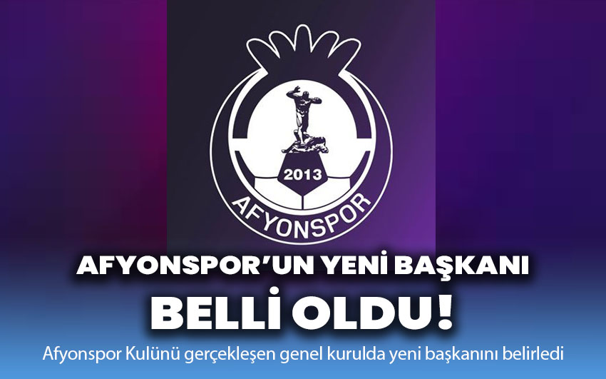 Afyonspor’un yeni başkanı belli oldu!