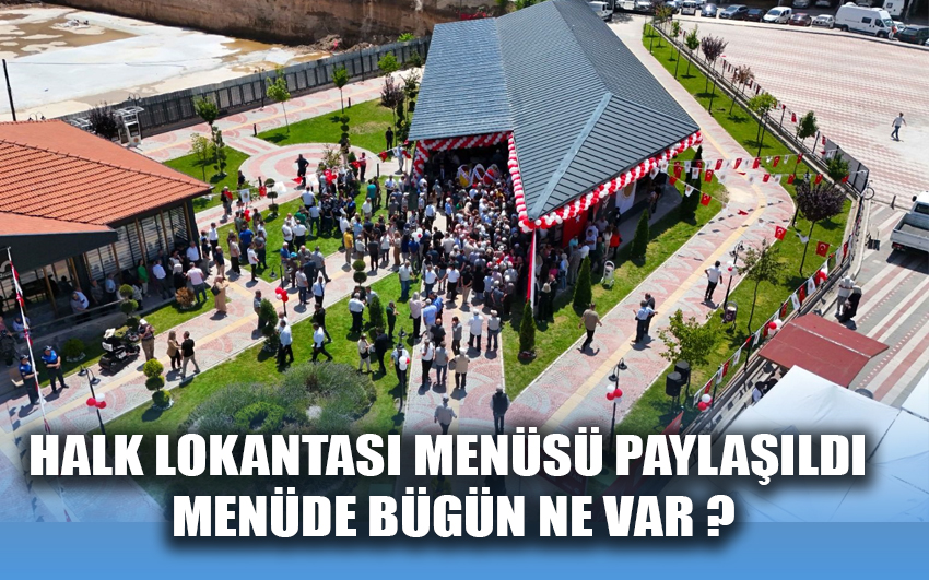 Halk Lokantası menüsü paylaşıldı menüde bugün ne var?