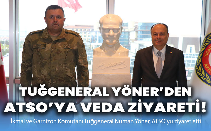 Tuğgeneral Numan Yöner'den ATSO'ya Veda Ziyareti!